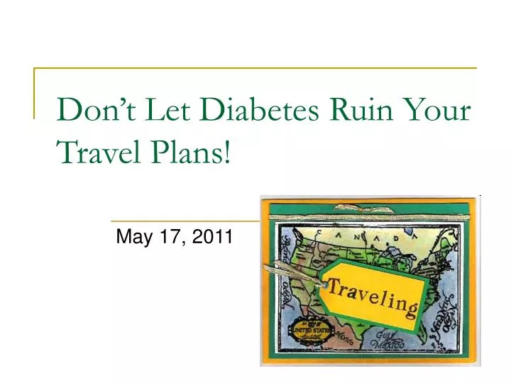 don t let diabetes ruin your travel plans n.