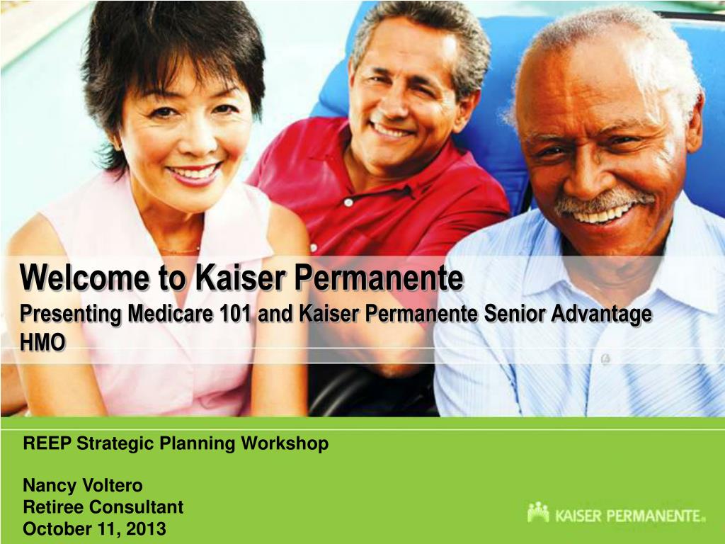 PPT to Kaiser Permanente Presenting Medicare 101 and Kaiser Permanente Senior