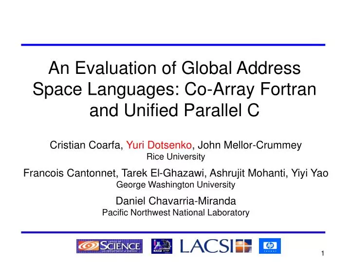 an evaluation of global address space languages co array fortran and unified parallel c n.