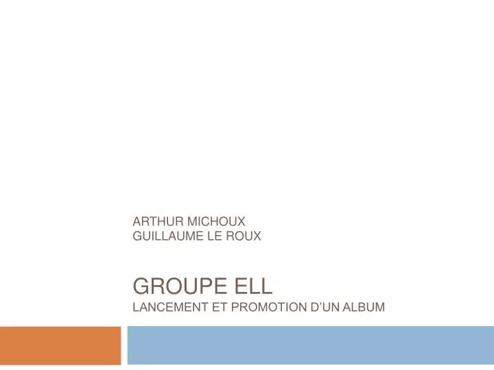 arthur michoux guillaume le roux groupe ell lancement et promotion d un album n.