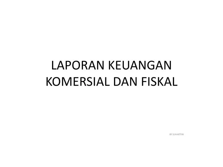 Ppt Laporan Keuangan Komersial Dan Fiskal Powerpoint Presentation Free Download Id 5804800
