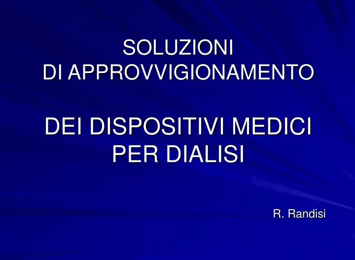 soluzioni di approvvigionamento dei dispositivi medici per dialisi r randisi n.