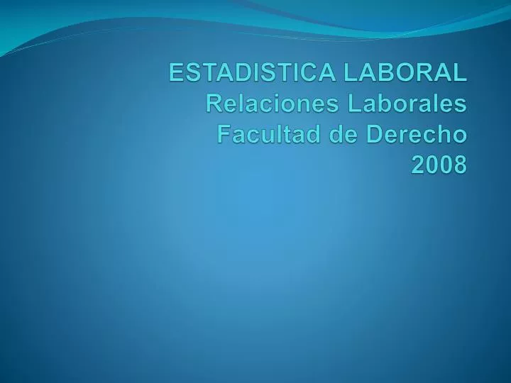 estadistica laboral relaciones laborales facultad de derecho 2008 n.