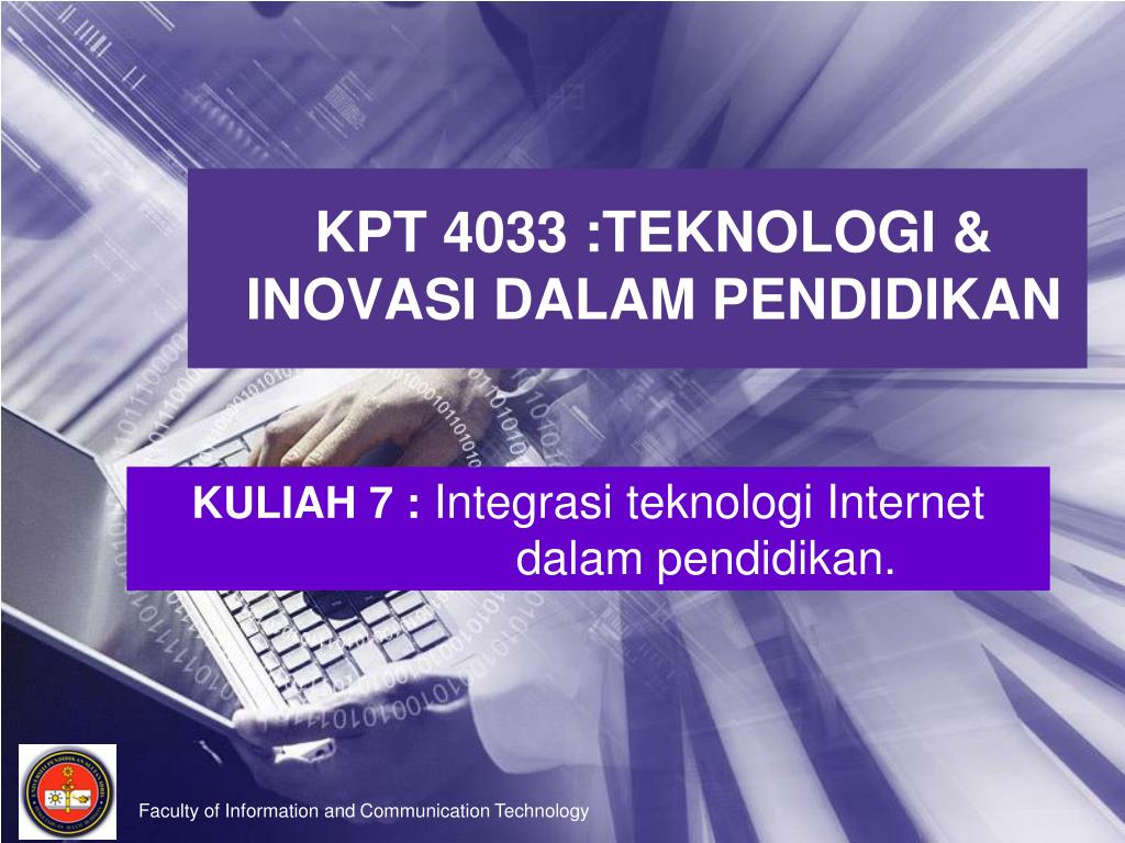 PPT - KPT 4033 :TEKNOLOGI & INOVASI DALAM PENDIDIKAN