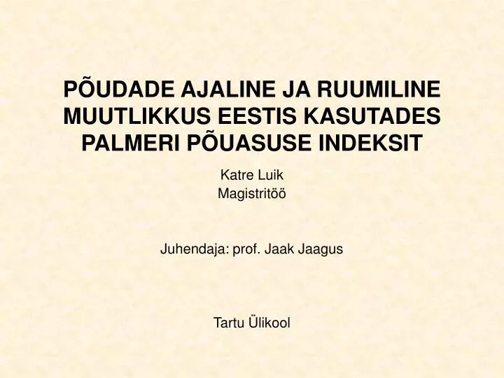 p udade ajaline ja ruumiline muutlikkus eestis kasutades palmeri p uasuse indeksit n.