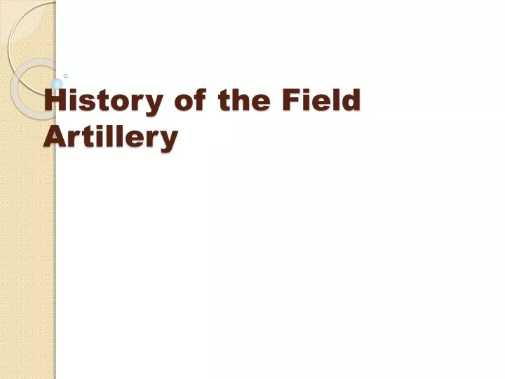 history of the field artillery n.