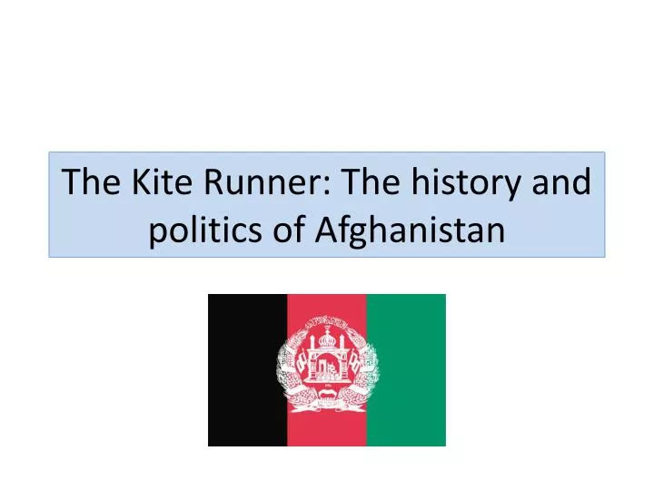 the kite runner the history and politics of afghanistan n.
