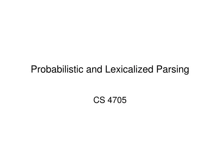 probabilistic and lexicalized parsing n.