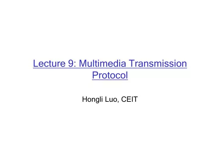 lecture 9 multimedia transmission protocol n.