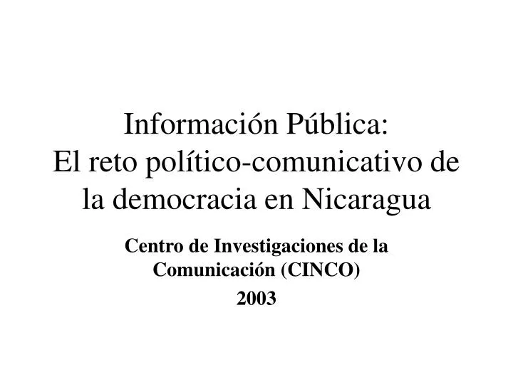 informaci n p blica el reto pol tico comunicativo de la democracia en nicaragua n.