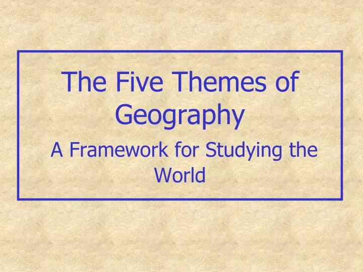 the five themes of geography a framework for studying the world n.