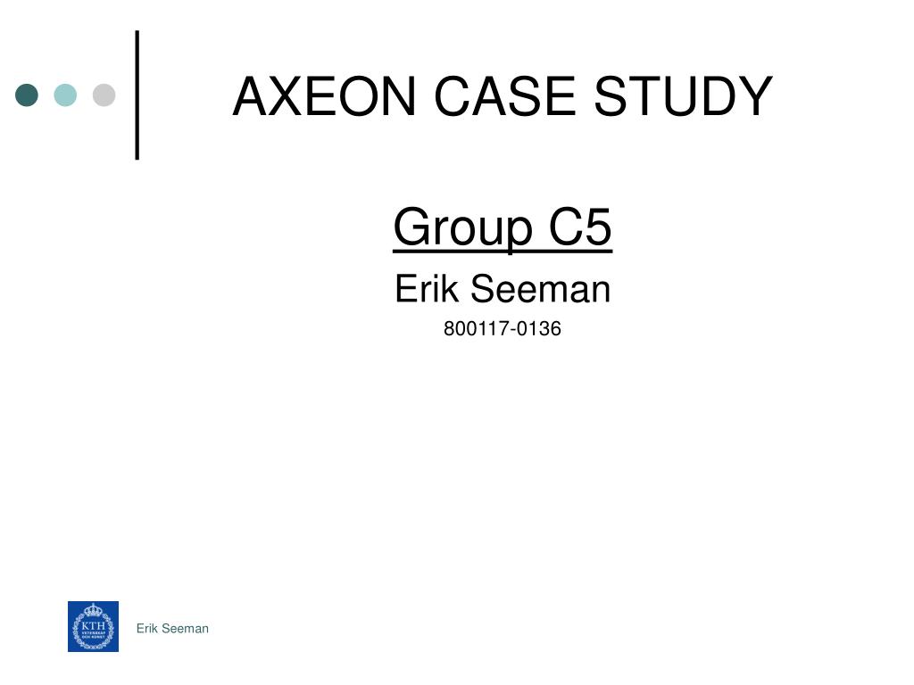 PPT - AXEON CASE STUDY PowerPoint Presentation, free download - ID:5812320