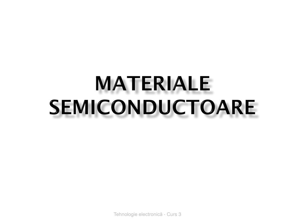 PPT - MATERIALE SEMICONDUCTOARE PowerPoint Presentation, free download -  ID:5812858