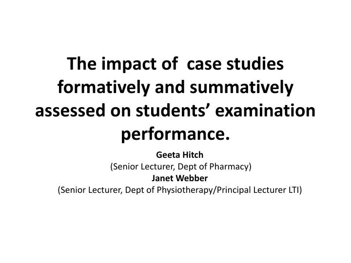 the impact of case studies formatively and summatively assessed on students examination performance n.