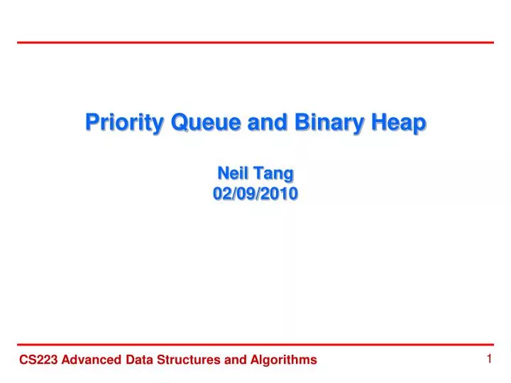 priority queue and binary heap neil tang 02 09 2010 n.