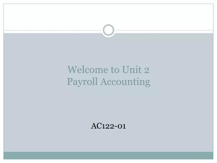 welcome to unit 2 payroll accounting n.