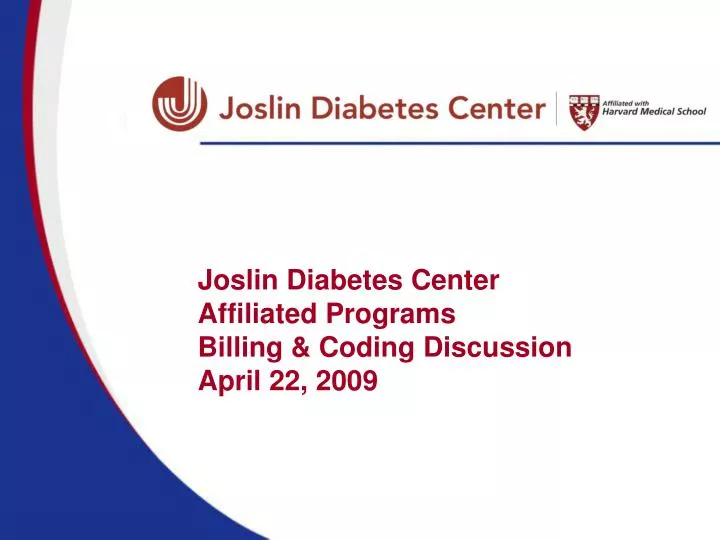 joslin diabetes center affiliated programs billing coding discussion april 22 2009 n.