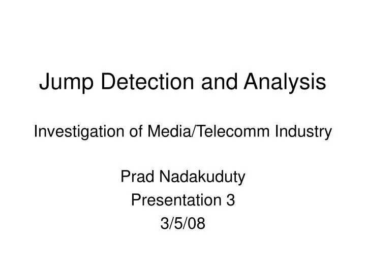 jump detection and analysis investigation of media telecomm industry n.