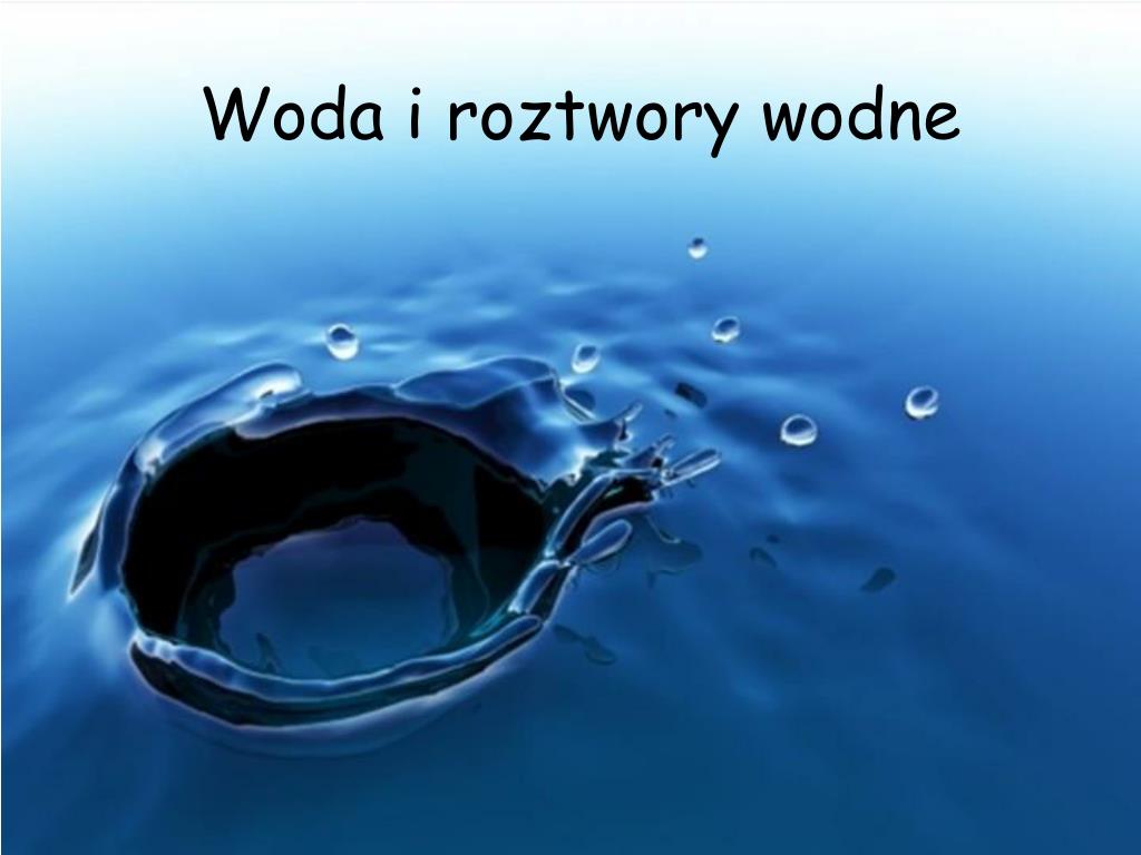 Zestaw 5 Woda I Roztwory Wodne PPT - Woda i roztwory wodne PowerPoint Presentation, free download - ID