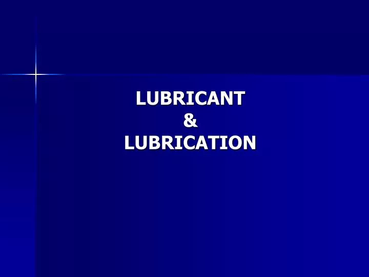 lubricant lubrication n.