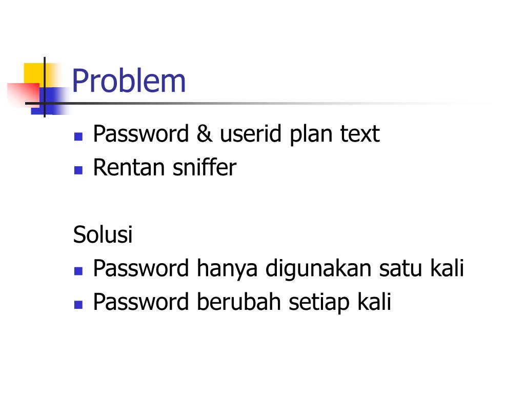 User ids passwords. Problematic password.