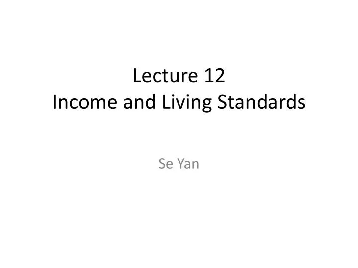 lecture 12 income and living standards n.