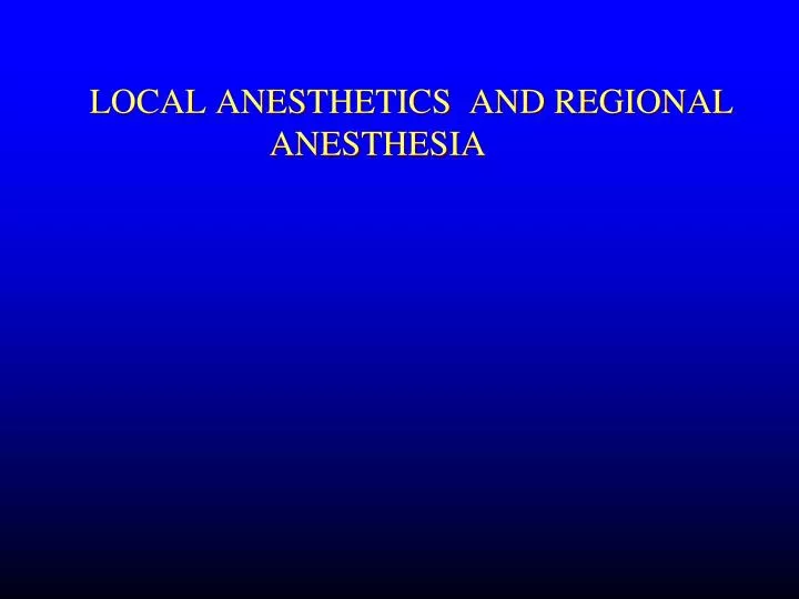 local anesthetics and regional anesthesia n.