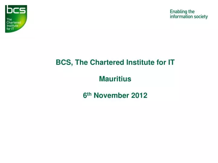 bcs the chartered institute for it mauritius 6 th november 2012 n.