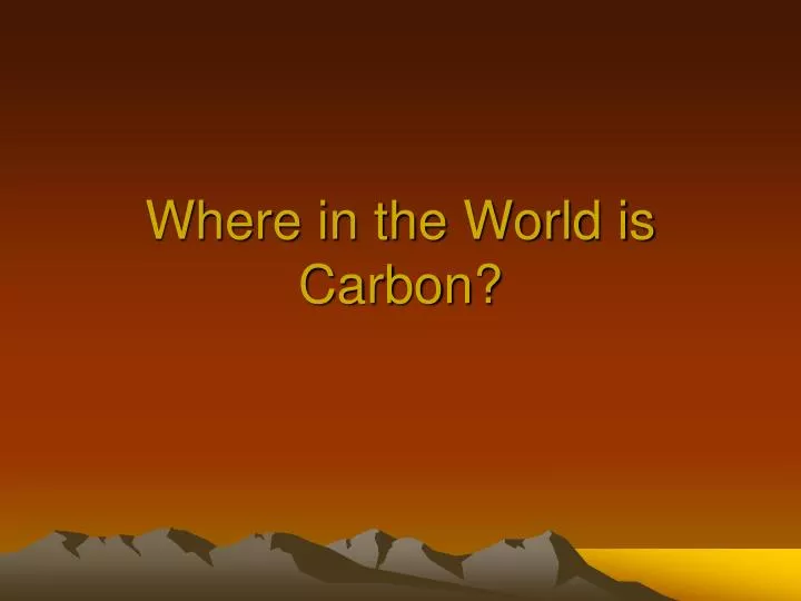 where in the world is carbon n.