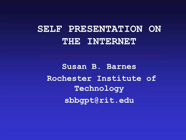 self presentation on the internet susan b barnes rochester institute of technology sbbgpt@rit edu n.