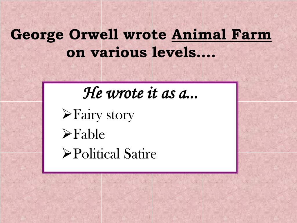 PPT - George Orwell wrote Animal Farm on various levels…. PowerPoint  Presentation - ID:5818286
