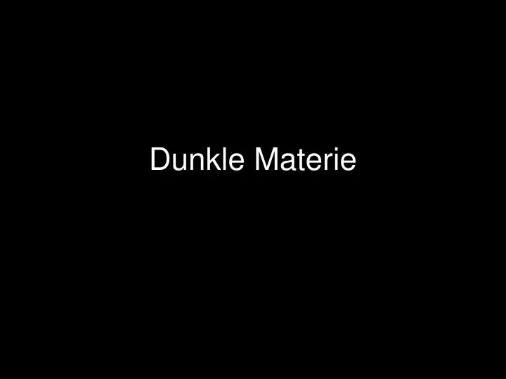 dunkle materie n.
