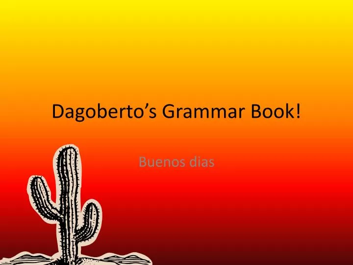 dagoberto s grammar book n.