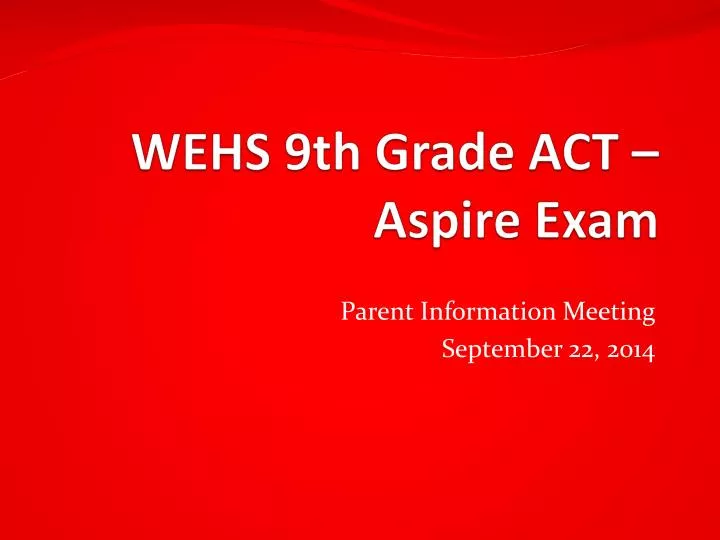 PPT WEHS 9th Grade ACT Aspire Exam PowerPoint Presentation, free