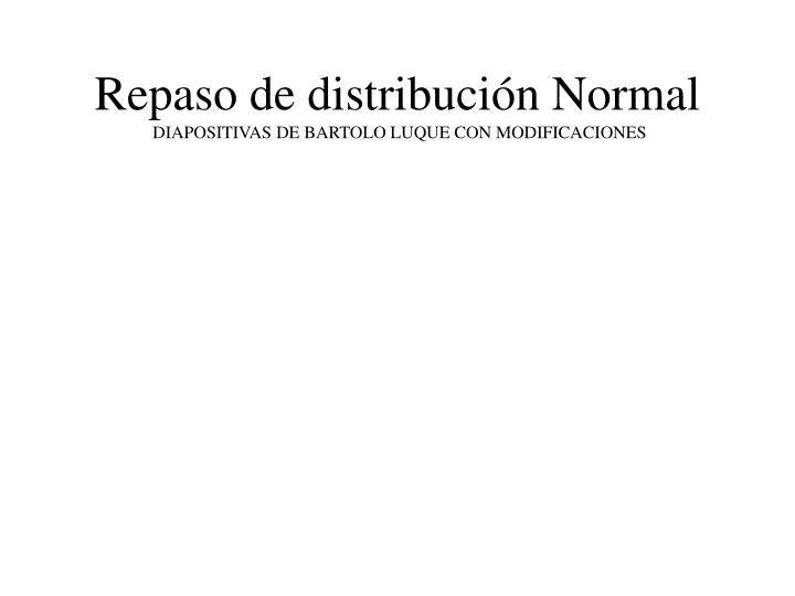 repaso de distribuci n normal diapositivas de bartolo luque con modificaciones n.