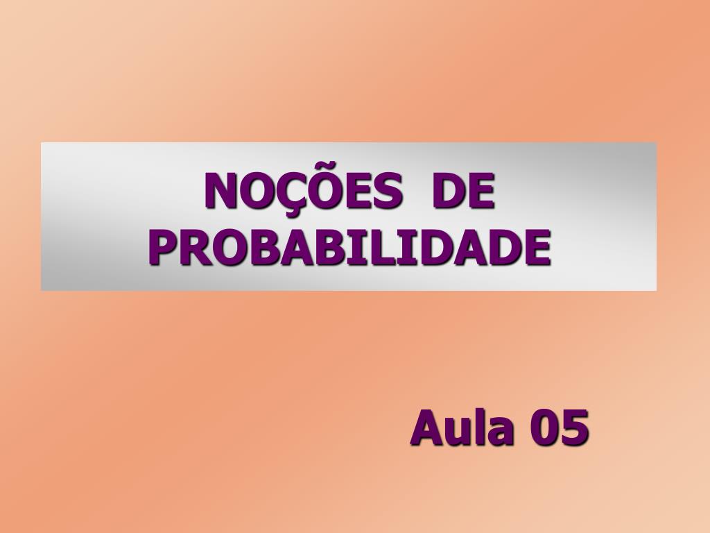 Probabilidade - aula 3 - Probabilidade Condicional 