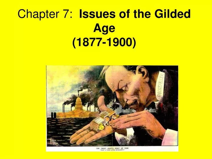 chapter 7 issues of the gilded age 1877 1900 n.