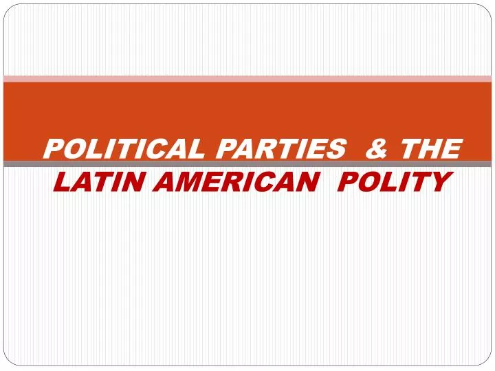 political parties the latin american polity n.