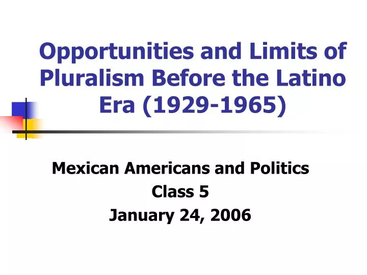 opportunities and limits of pluralism before the latino era 1929 1965 n.