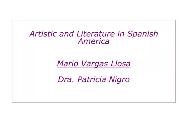 artistic and literature in spanish america mario vargas llosa dra patricia nigro n.