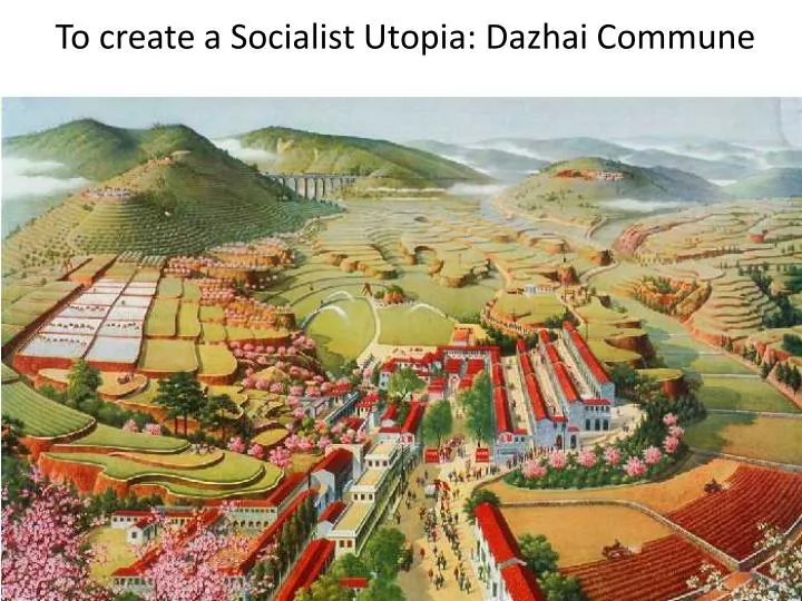 to create a socialist utopia dazhai commune n.