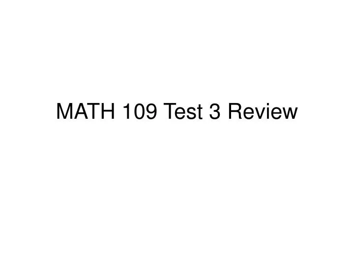 PPT MATH 109 Test 3 Review PowerPoint Presentation, free download
