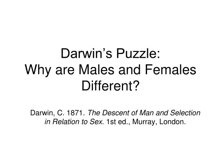 darwin s puzzle why are males and females different n.