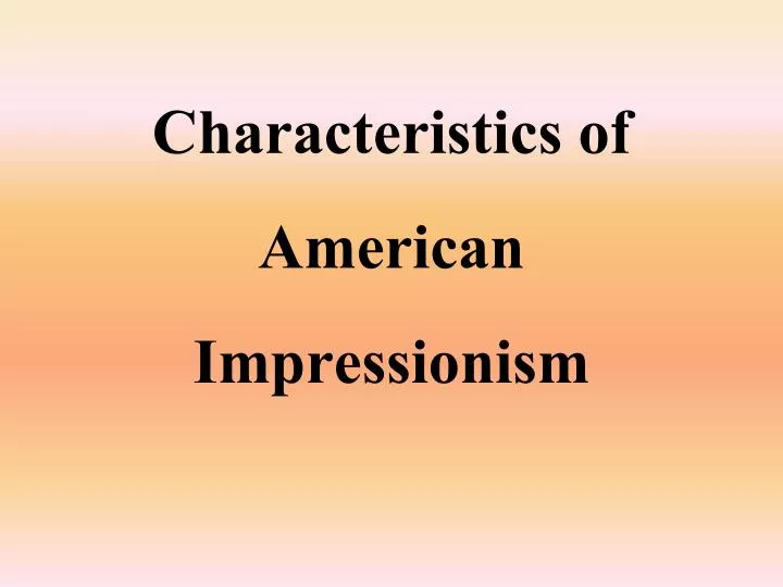 characteristics of american impressionism n.