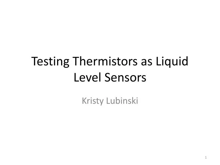 testing thermistors as liquid level sensors n.