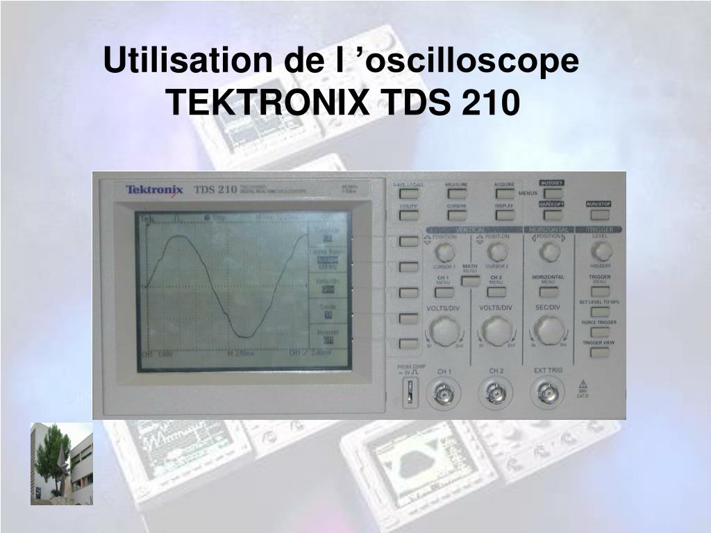 PPT - Utilisation de l 'oscilloscope TEKTRONIX TDS 210 PowerPoint  Presentation - ID:5833749