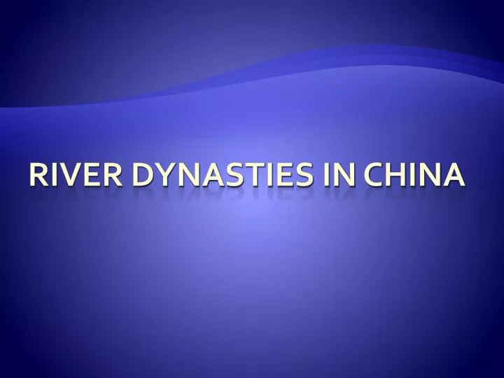 PPT - River Dynasties In CHINA PowerPoint Presentation, Free Download ...