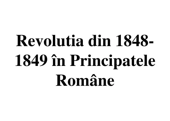 PPT - Revolutia Din 1848-1849 în Principatele Române PowerPoint ...