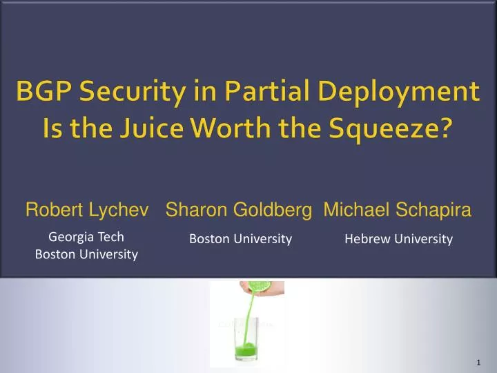 PPT - BGP Security in Partial Deployment Is the Juice Worth the Squeeze ...