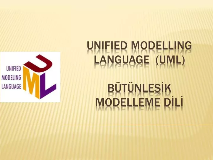 PPT - Unified ModelLing Language (UML) Bütünleşİk Modelleme Dİlİ ...